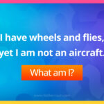 I have wheels and flies, yet I am not an aircraft.