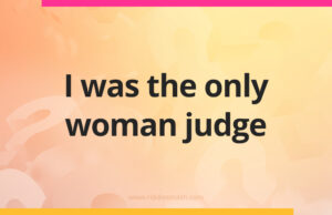 I was the only woman judge.