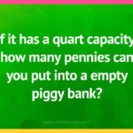 If it has a quart capacity, how many pennies can you put into a empty piggy bank?