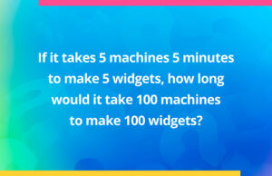 If it takes 5 machines 5 minutes to make 5 widgets, how long would it take 100 machines to make 100 widgets?