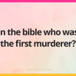 In the bible who was the first murderer?