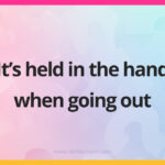 It's held in the hand when going out.