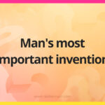 Man's most important invention.