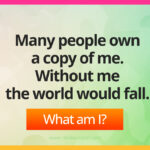 Many people own a copy of me. Without me the world would fall.