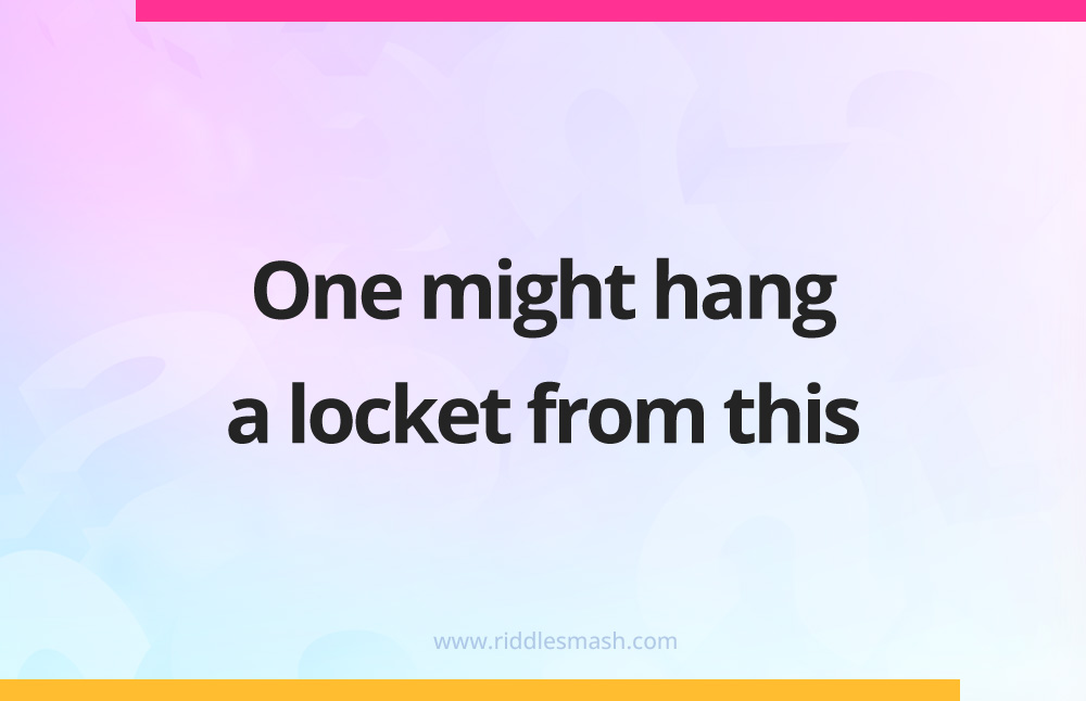 One might hang a locket from this.