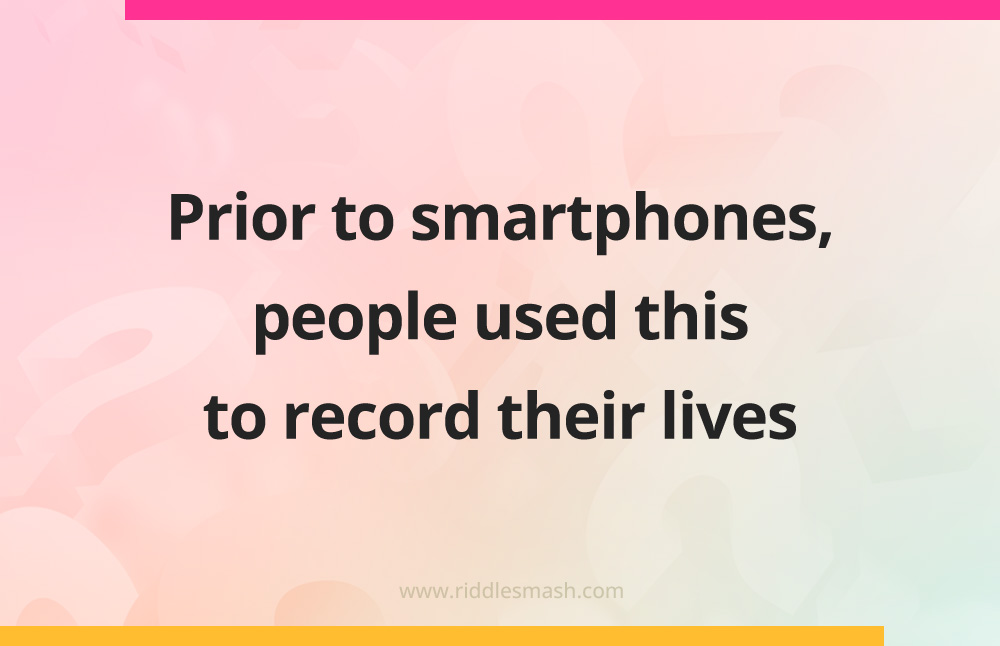 Prior to smartphones, people used this to record their lives.