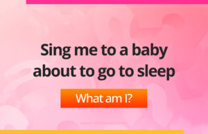 Sing me to a baby about to go to sleep. What am I?