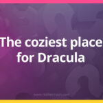The coziest place for Dracula.