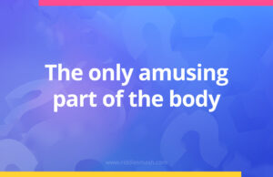 The only amusing part of the body.