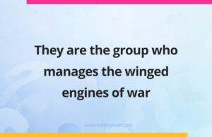 They are the group who manages the winged engines of war.