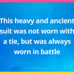 This heavy and ancient suit was not worn with a tie, but was always worn in battle.