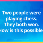 Two people were playing chess. They both won. How is this possible?