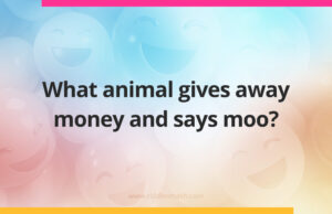 What animal gives away money and says moo?