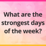 What are the strongest days of the week?