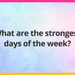 What are the strongest days of the week?