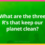 What are the three R’s that keep our planet clean?