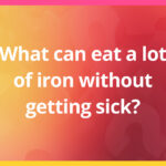 What can eat a lot of iron without getting sick?