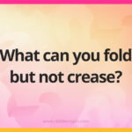 What can you fold but not crease?