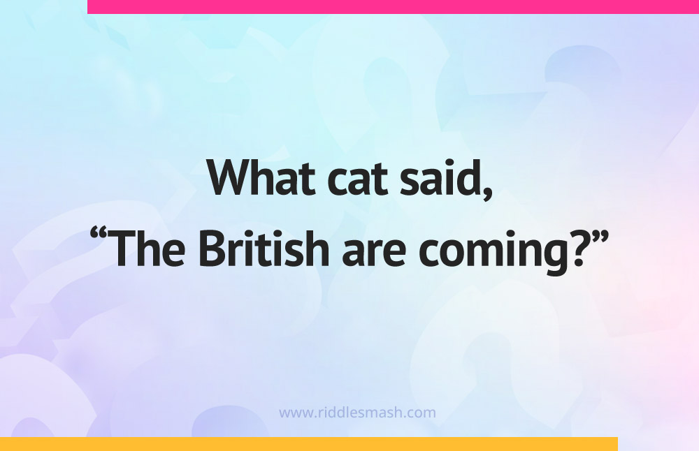What cat said, “The British are coming”?