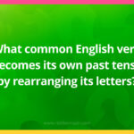 What common English verb becomes its own past tense by rearranging its letters?