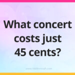 What concert costs just 45 cents?