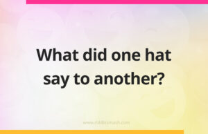 What did one hat say to another?