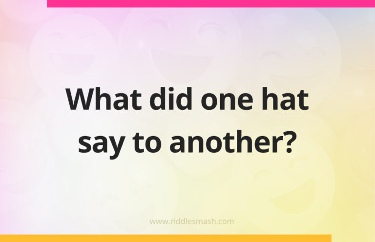 What did one hat say to another? - Riddlesmash