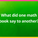 What did one math book say to another?