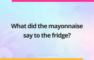 What did the mayonnaise say to the fridge?