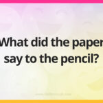 What did the paper say to the pencil?