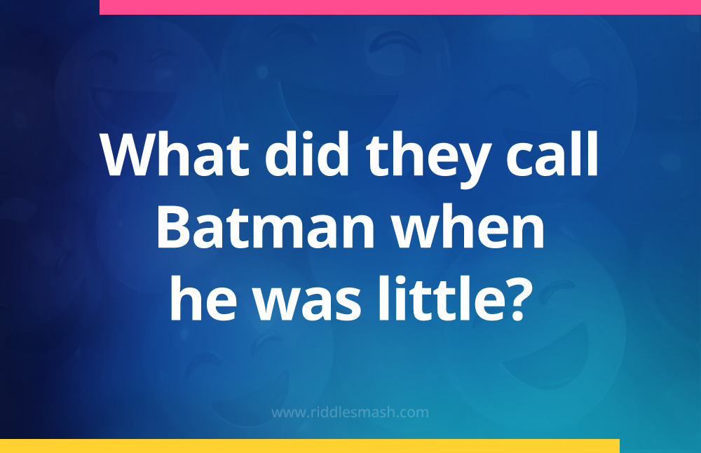 What did they call Batman when he was little?
