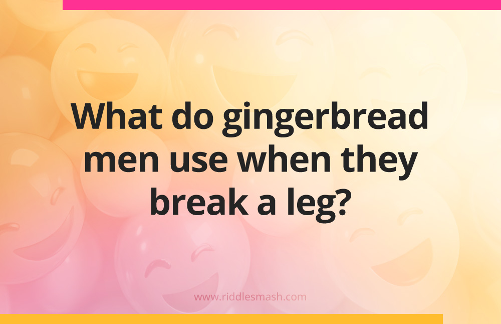 What do gingerbread men use when they break a leg?