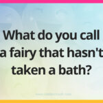 What do you call a fairy that hasn't taken a bath?