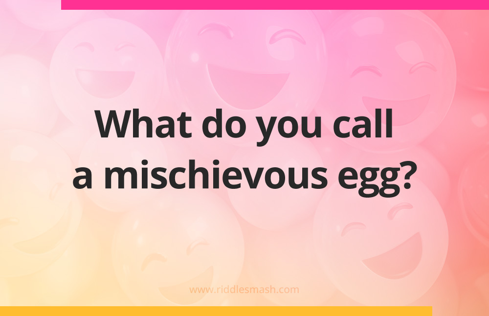 What do you call a mischievous egg?