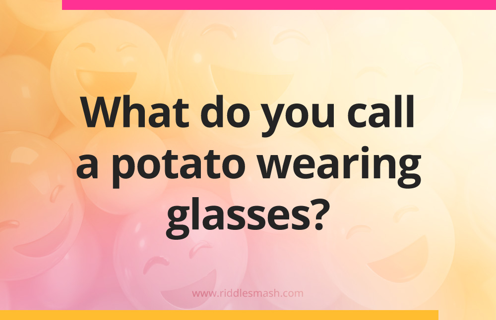 What do you call a potato wearing glasses?