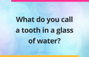 What do you call a tooth in a glass of water?