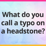 What do you call a typo on a headstone?