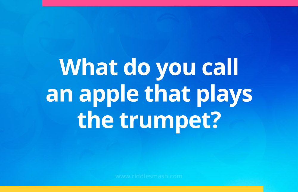 What do you call an apple that plays the trumpet?
