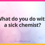 What do you do with a sick chemist?