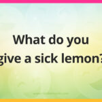 What do you give a sick lemon?