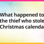 What happened to the thief who stole a Christmas calendar?