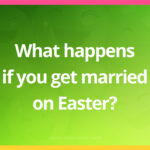 What happens if you get married on Easter?