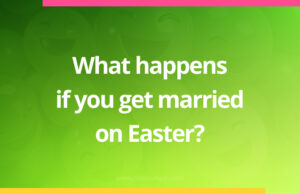 What happens if you get married on Easter?