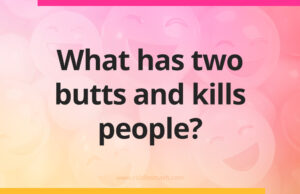 What has two butts and kills people?