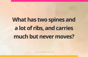 What has two spines and a lot of ribs, and carries much but never moves?