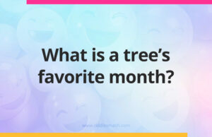 What is a tree's favorite month?