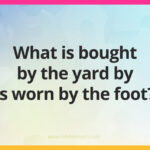 What is bought by the yard by is worn by the foot?