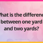 What is the difference between one yard and two yards?