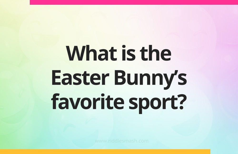 What is the Easter Bunny's favorite sport?