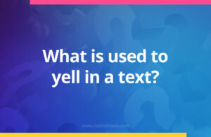What is used to yell in a text?